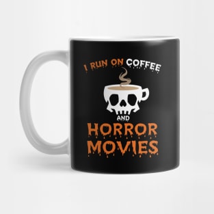 I Run On Coffee And Horror Movies Mug